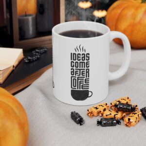 ideas-come-after-coffee-ceramic-mug-funny-coffee-quote-mug-11oz